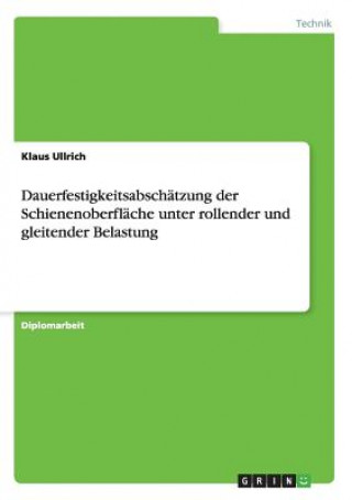Kniha Dauerfestigkeitsabschatzung der Schienenoberflache unter rollender und gleitender Belastung Klaus Ullrich