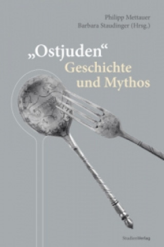 Kniha "Ostjuden" - Geschichte und Mythos Philipp Mettauer