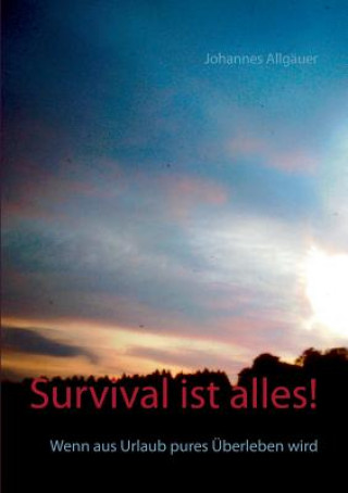 Knjiga Survival ist alles! Johannes Allgauer