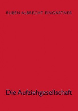Kniha Aufziehgesellschaft Ruben Albrecht Eingartner