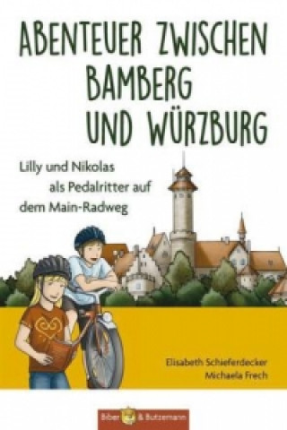 Könyv Abenteuer zwischen Bamberg und Würzburg Elisabeth Schieferdecker