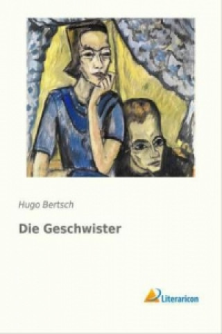 Könyv Die Geschwister Hugo Bertsch