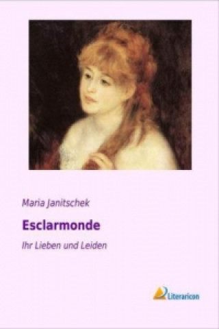Könyv Esclarmonde Maria Janitschek