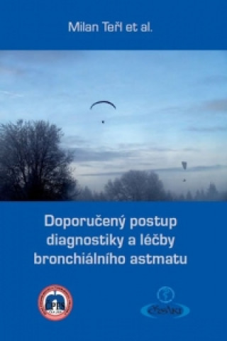 Kniha Doporučený postup diagnostiky a léčby bronchiálního astmatu Milan Teři