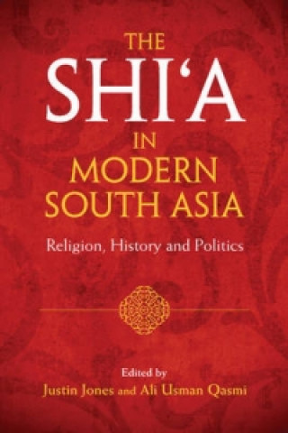 Knjiga Shi'a in Modern South Asia Justin Jones