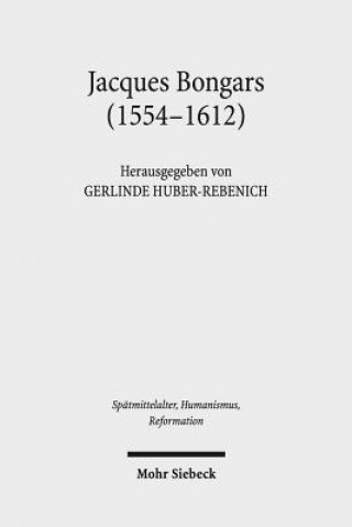 Carte Jacques Bongars (1554-1612) Gerlinde Huber-Rebenich