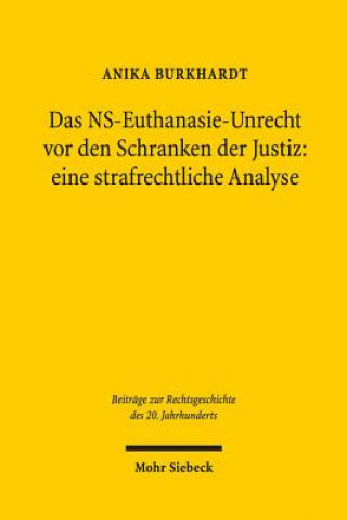 Kniha Das NS-Euthanasie-Unrecht vor den Schranken der Justiz: eine strafrechtliche Analyse Anika Burkhardt