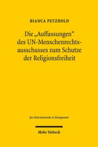 Buch Die "Auffassungen" des UN-Menschenrechtsausschusses zum Schutze der Religionsfreiheit Bianca Petzhold