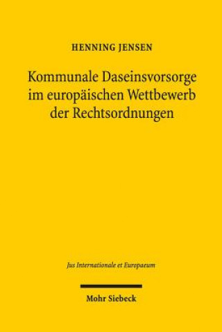 Book Kommunale Daseinsvorsorge im europaischen Wettbewerb der Rechtsordnungen Henning Jensen