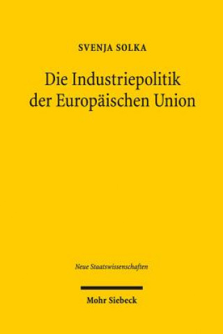 Könyv Die Industriepolitik der Europaischen Union Svenja Solka