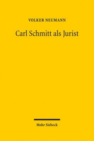 Kniha Carl Schmitt als Jurist Volker Neumann
