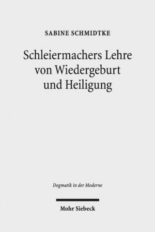 Kniha Schleiermachers Lehre von Wiedergeburt und Heiligung Sabine Schmidtke