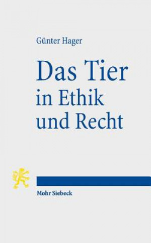 Kniha Das Tier in Ethik und Recht Günter Hager