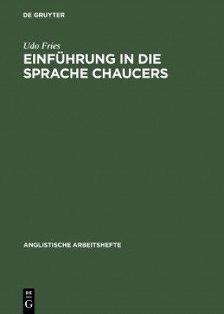 Könyv Einfuhrung in die Sprache Chaucers Udo Fries