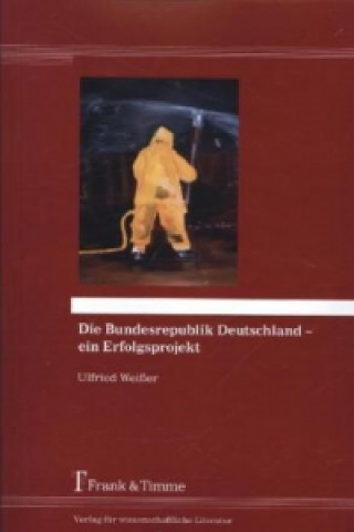 Könyv Die Bundesrepublik Deutschland - ein Erfolgsprojekt Ulfried Weißer