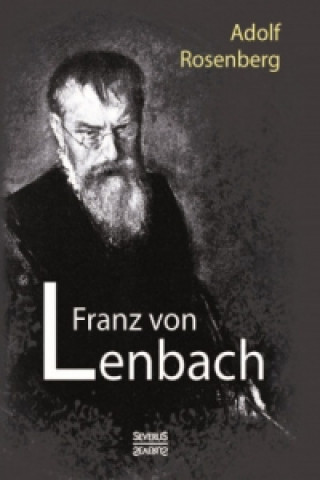 Kniha Franz von Lenbach. Monografie Adolf Rosenberg