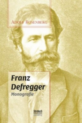 Carte Franz Defregger. Biografie Adolf Rosenberg