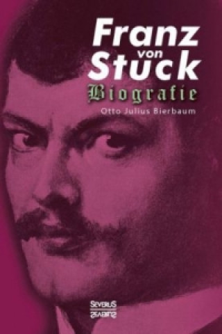 Könyv Franz Stuck. Biografie Otto Julius Bierbaum