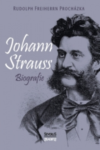 Carte Johann Strauss. Biografie Rudolph Freiherrn Procházka