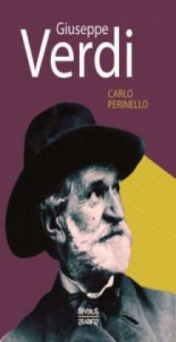 Carte Guiseppe Verdi. Monografie Carlo Perinello
