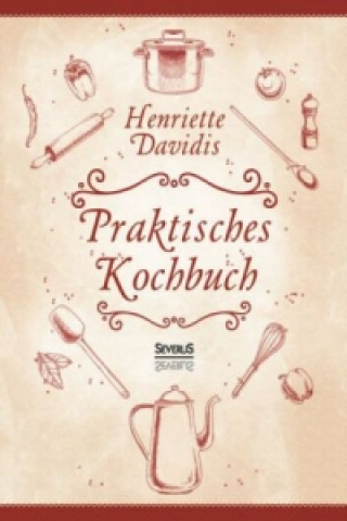 Carte Praktisches Kochbuch Henriette Davidis