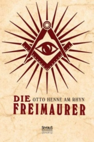 Kniha Die Freimaurer Otto Henne am Rhyn