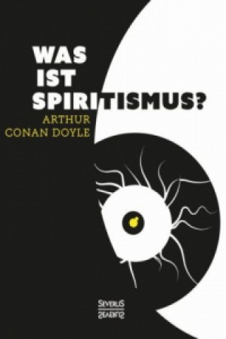 Kniha Was ist Spiritismus? Arthur Conan Doyle