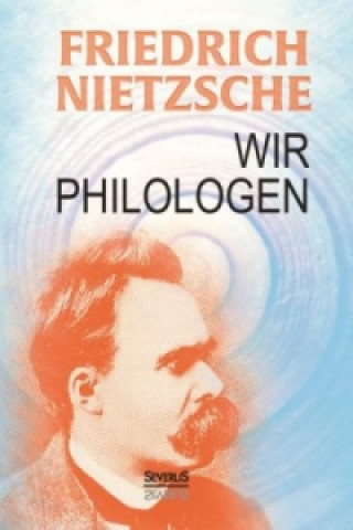 Kniha Wir Philologen Friedrich Nietzsche