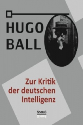 Kniha Zur Kritik der deutschen Intelligenz Hugo Ball