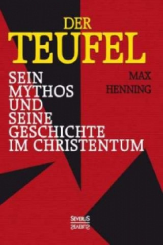 Kniha Der Teufel. Sein Mythos und seine Geschichte im Christentum Max Henning