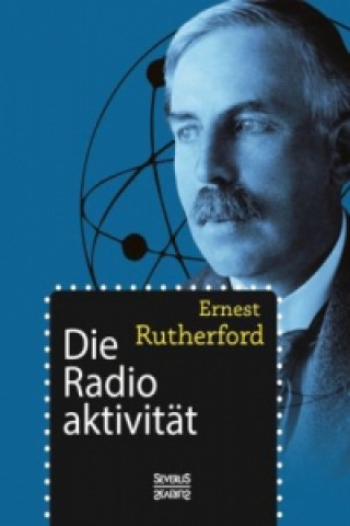 Livre Die Radioaktivität Ernest Rutherford