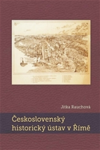 Kniha Československý historický ústav v Římě Jitka Rauchová