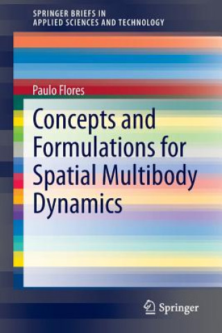 Kniha Concepts and Formulations for Spatial Multibody Dynamics Paulo Flores