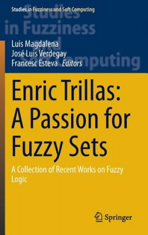 Kniha Enric Trillas: A Passion for Fuzzy Sets Luis Magdalena