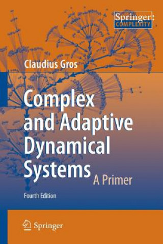 Kniha Complex and Adaptive Dynamical Systems Claudius Gros