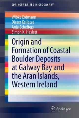 Książka Origin and Formation of Coastal Boulder Deposits at Galway Bay and the Aran Islands, Western Ireland Wibke Erdmann