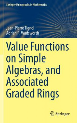 Książka Value Functions on Simple Algebras, and Associated Graded Rings Jean-Pierre Tignol