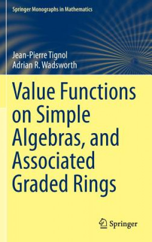 Knjiga Value Functions on Simple Algebras, and Associated Graded Rings Jean-Pierre Tignol