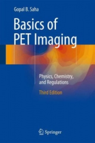 Kniha Basics of PET Imaging Gopal B. Saha