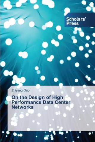 Kniha On the Design of High Performance Data Center Networks Guo Zhiyang
