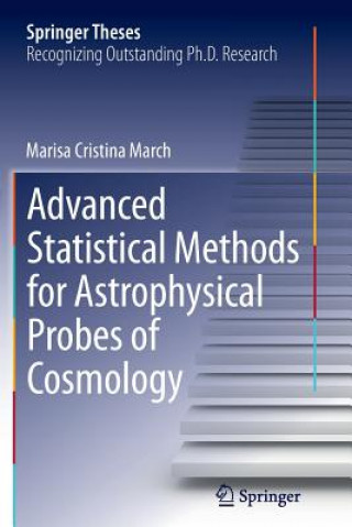 Kniha Advanced Statistical Methods for Astrophysical Probes of Cosmology Marisa Cristina March