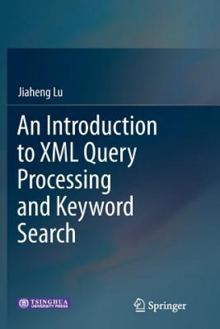 Kniha Introduction to XML Query Processing and Keyword Search Jiaheng Lu