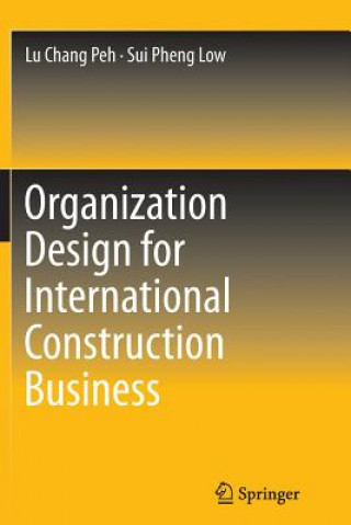 Kniha Organization Design for International Construction Business Sui Pheng Low