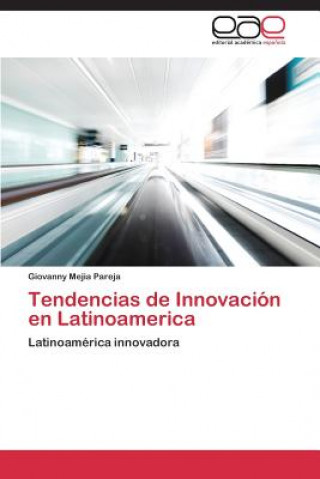 Könyv Tendencias de Innovacion en Latinoamerica Mejia Pareja Giovanny