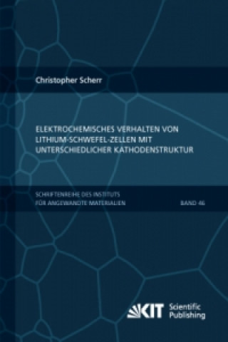 Könyv Elektrochemisches Verhalten von Lithium-Schwefel-Zellen mit unterschiedlicher Kathodenstruktur Christopher Scherr