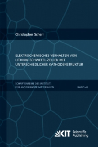 Książka Elektrochemisches Verhalten von Lithium-Schwefel-Zellen mit unterschiedlicher Kathodenstruktur Christopher Scherr