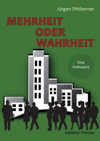 Livre Mehrheit oder Wahrheit - Eine Politsatire. Jürgen Dittberner