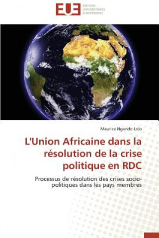 Kniha L'Union Africaine Dans La Resolution de la Crise Politique En Rdc Lolo-M