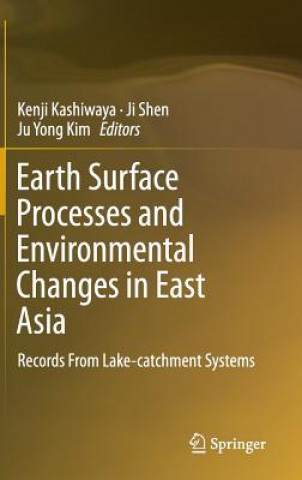Βιβλίο Earth Surface Processes and Environmental Changes in East Asia Kenji Kashiwaya