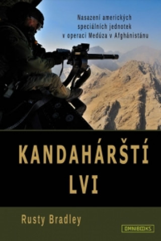 Book Kandahárští lvi - Nasazení amerických speciálních jednotek v operaci Medúza v Afghánistánu Rusty Bradley